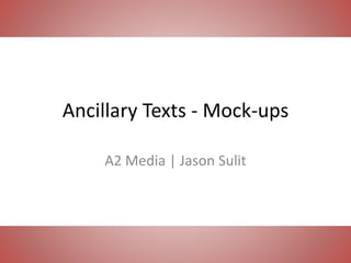 Ancillary Texts - Mock-ups
A2 Media | Jason Sulit
 
