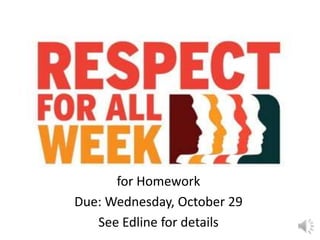 for Homework 
Due: Wednesday, October 29 
See Edline for details 
 