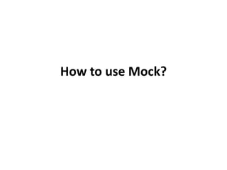 How to use Mock?
 