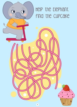 Help the Elephant
Find the cupcake
8
 