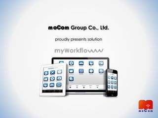 moCom Group Co., Ltd.
proudly presents solution
 