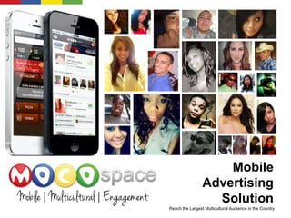 Mobile
Advertising
Solution
Reach the Largest Multicultural Audience in the Country
 