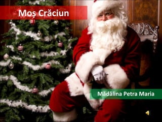Moș Crăciun Mădălina Petra Maria 