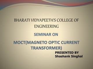 BHARATI VIDYAPEETH’S COLLEGE OF
ENGINEERING
PRESENTED BY
Shashank Singhal
 