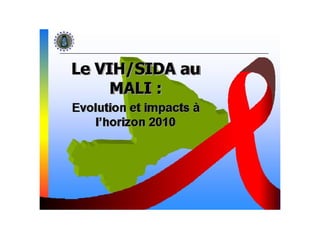 Le VIH / Sida au Mali : évolution et impacts à l'horizon du 2010