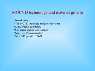 MOCVD technology and material growth ,[object Object],[object Object],[object Object],[object Object],[object Object],[object Object]