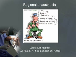 Regional anaesthesia Ahmed Al-Momtan Al-Khaldi, Al-Sha’alan, Hizjazi, Abbas 