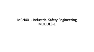 MCN401- Industrial Safety Engineering
MODULE-1
 
