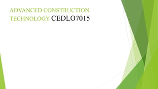 ADVANCED CONSTRUCTION
TECHNOLOGY CEDLO7015
 
