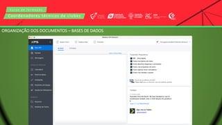 C u r s o d e f o r m a ç ã o
Coordenadores técnicos de clubes
ORGANIZAÇÃO DOS DOCUMENTOS – BASES DE DADOS
 