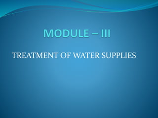 TREATMENT OF WATER SUPPLIES
 