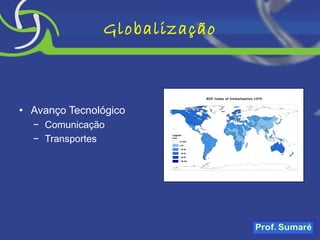 Globalização Avanço Tecnológico Comunicação Transportes 