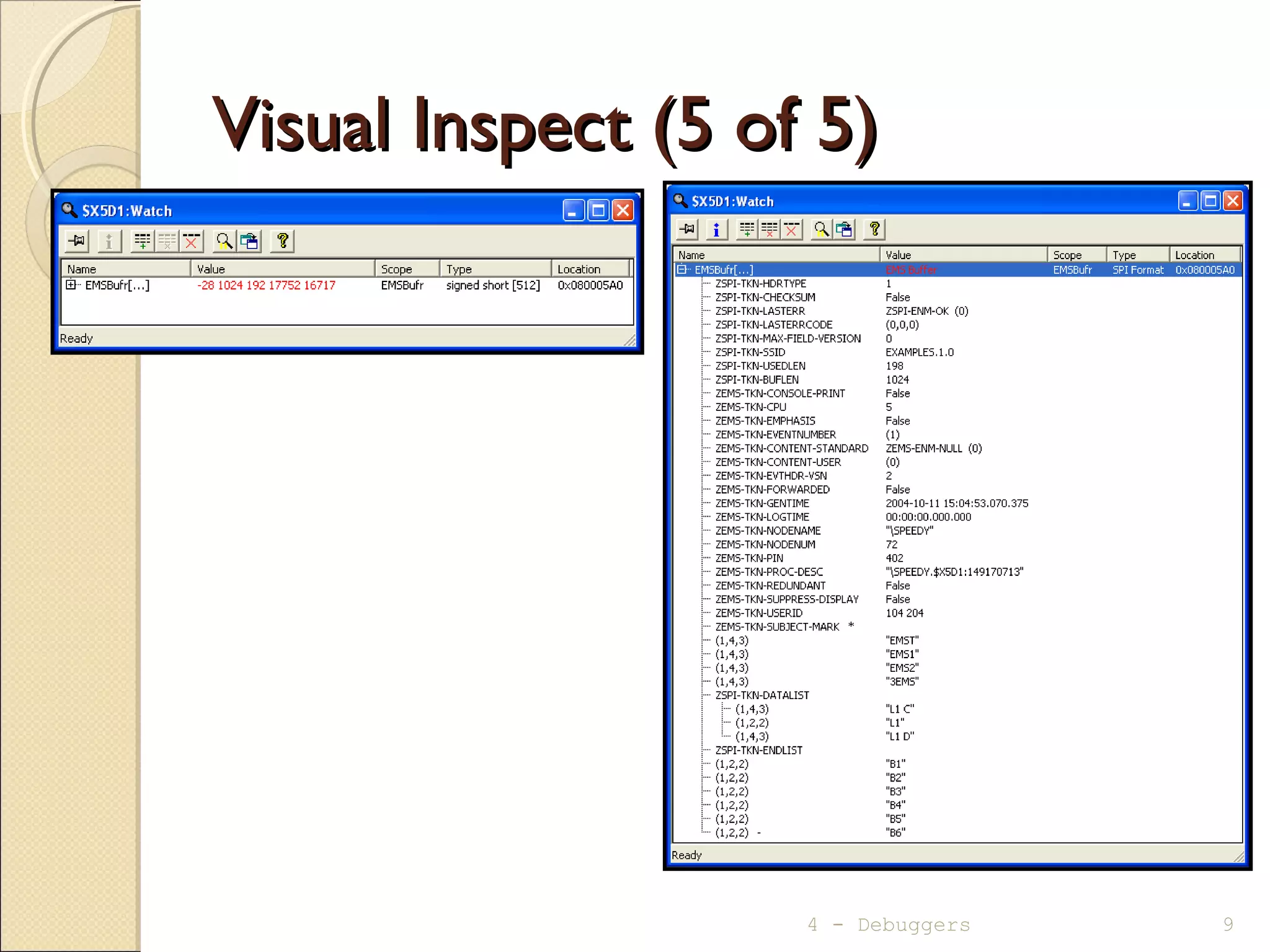 Visual Inspect (5 of 5)Visual Inspect (5 of 5)
4 - Debuggers 9
 