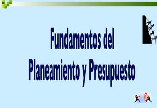 Fundamentos del  Planeamiento y Presupuesto  