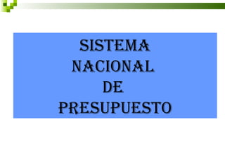 SISTEMA NACIONAL  DE  PRESUPUESTO 