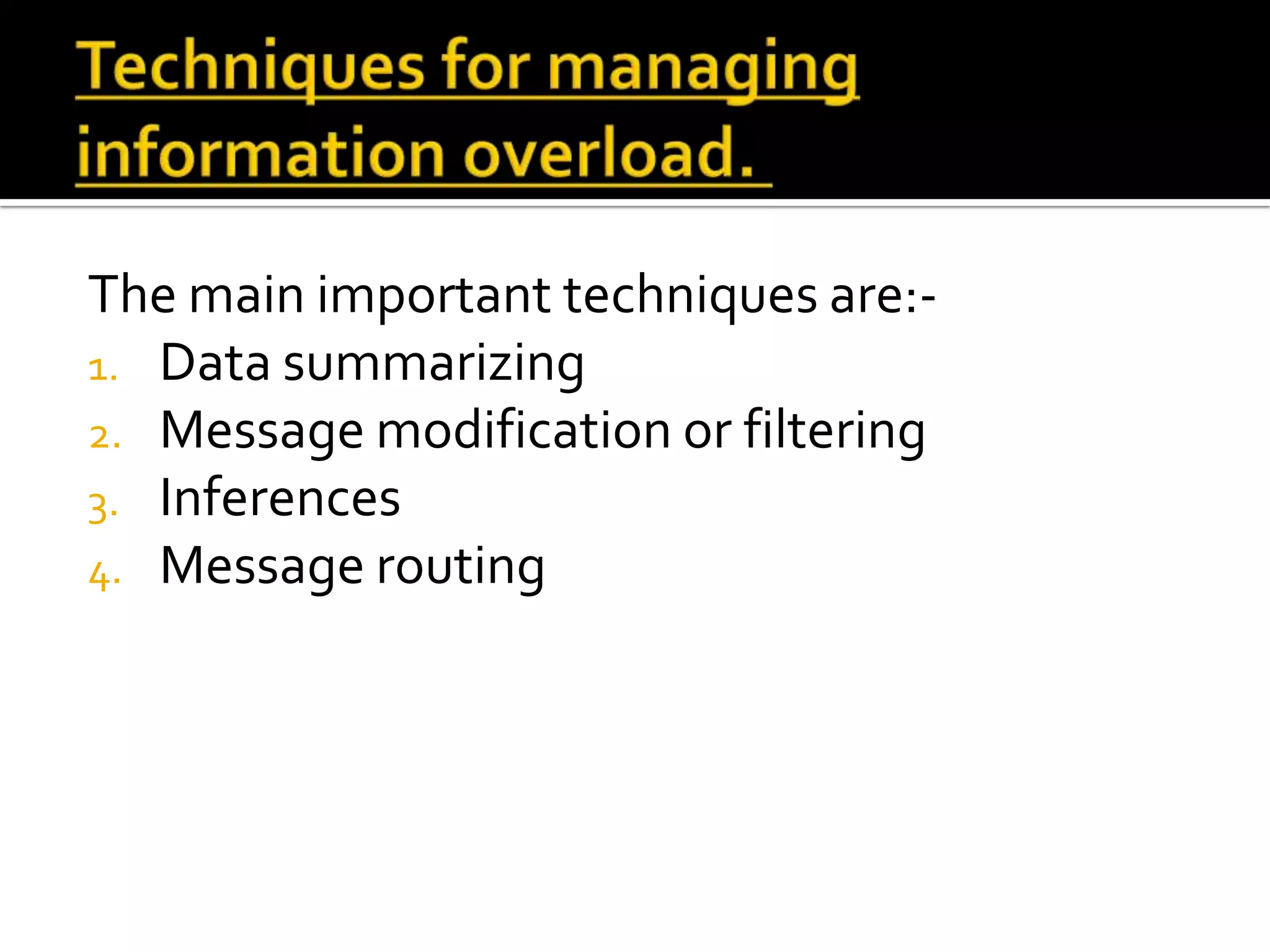 The main important techniques are:-
1. Data summarizing
2. Message modification or filtering
3. Inferences
4. Message routing
 