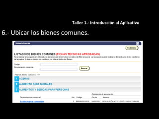 6.- Ubicar los bienes comunes.
Taller 1.- Introducción al Aplicativo
 