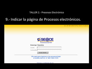 TALLER 2.- Procesos Electrónico
9.- Indicar la página de Procesos electrónicos.
 