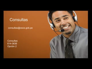 consultas@osce.gob.pe
Consultas
Consultas
614-3636
Opción 2
 