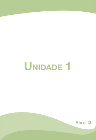 Unidade 1
Módulo 13
 