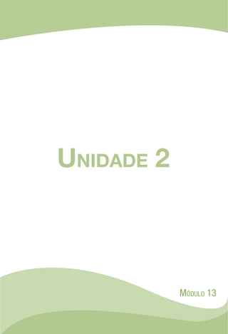 Unidade 2
Módulo 13
 