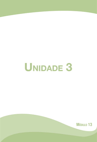 Unidade 3
Módulo 13
 
