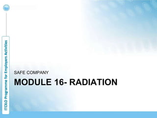MODULE 16- RADIATION
SAFE COMPANY
 