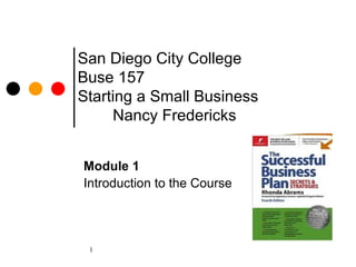 San Diego City College Buse 157 Starting a Small Business   Nancy Fredericks Module 1 Introduction to the Course 