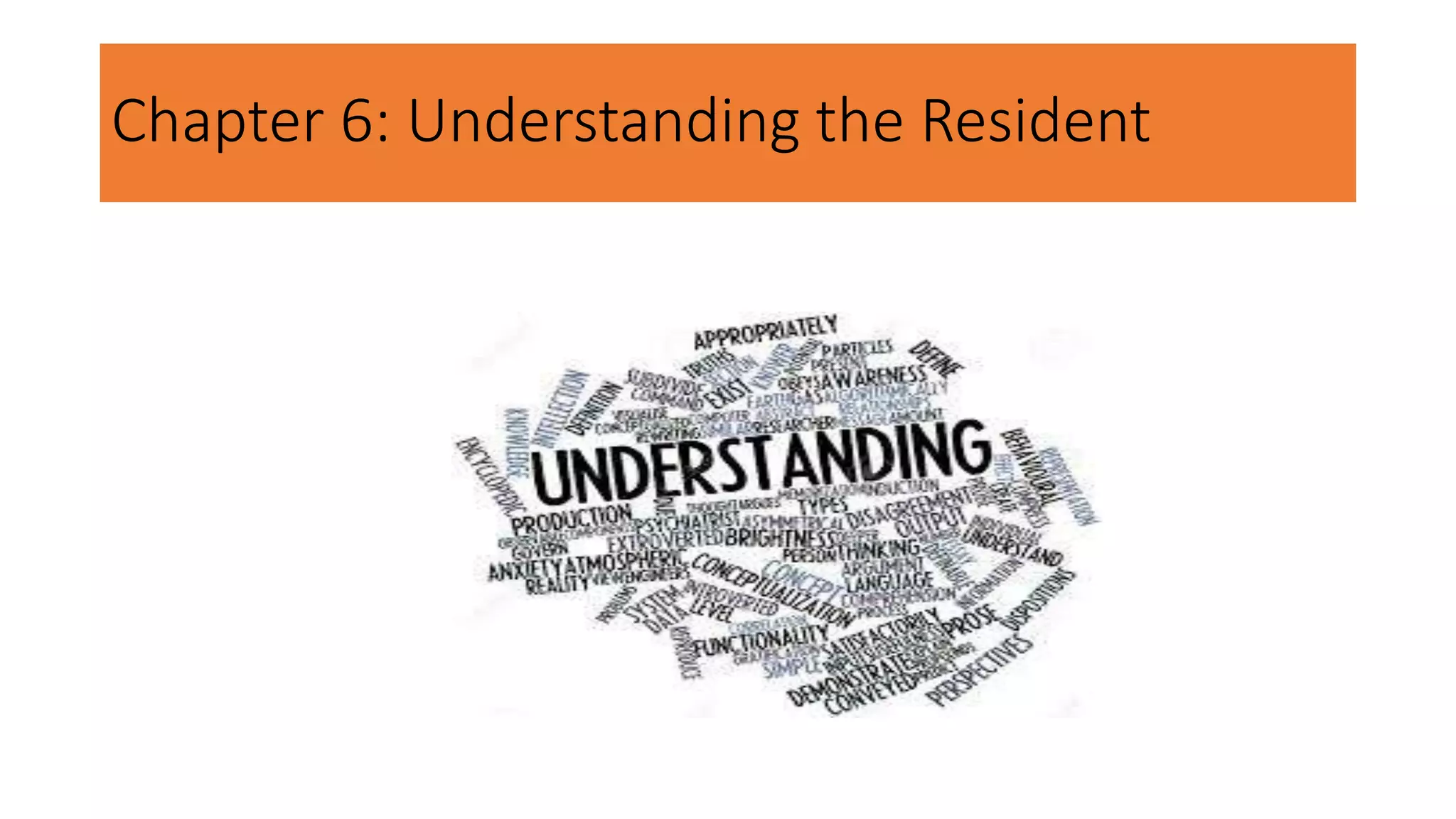Chapter 6: Understanding the Resident
 