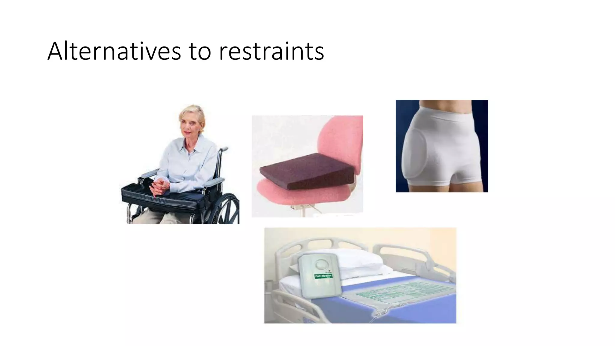 Alternatives to restraints
 