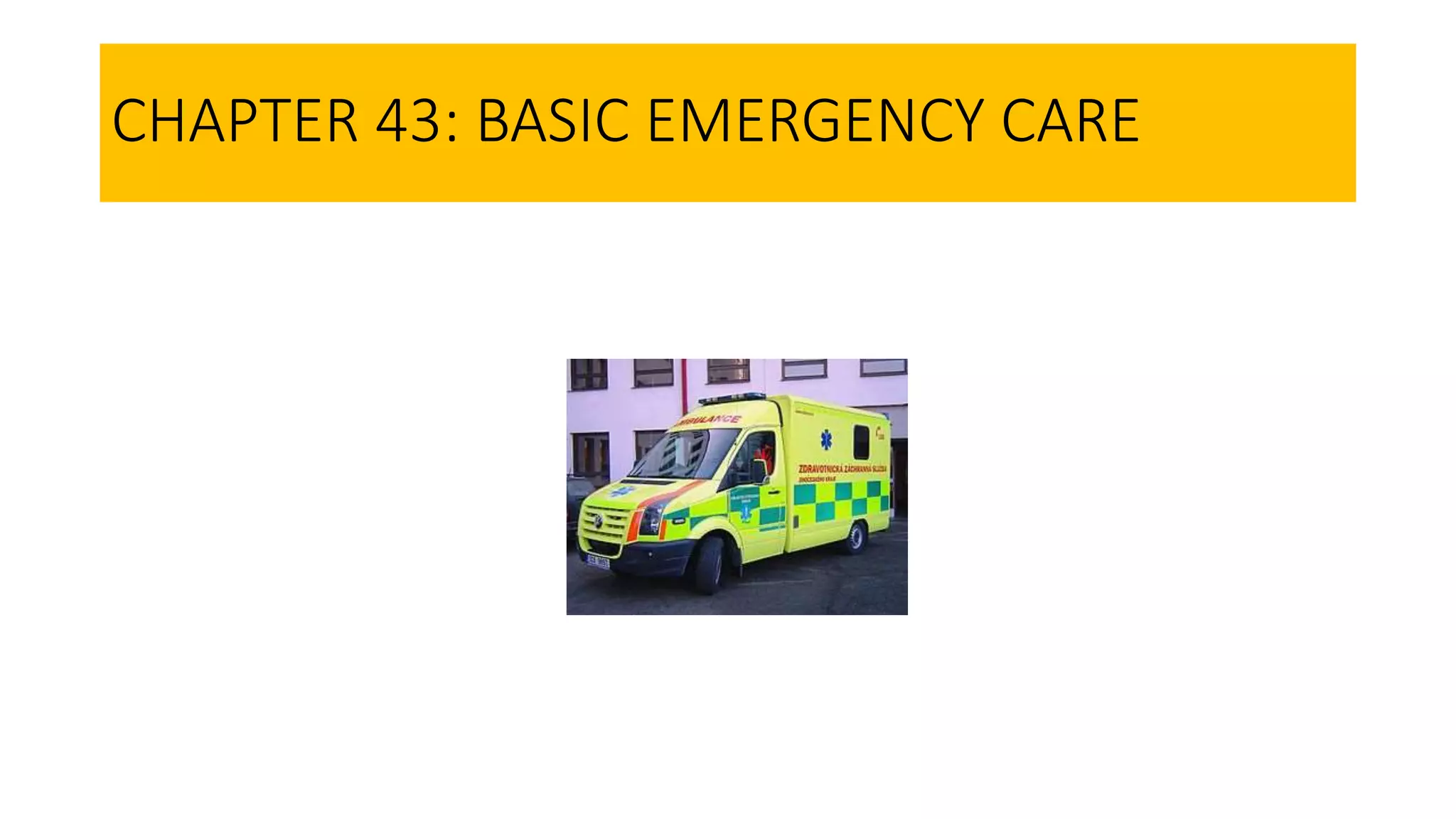 CHAPTER 43: BASIC EMERGENCY CARE
 