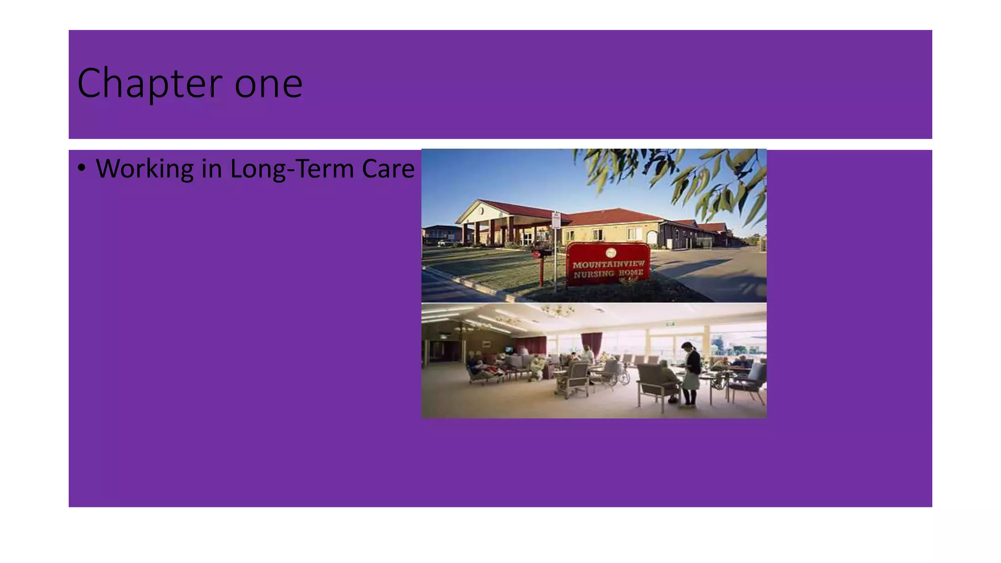 Chapter one
• Working in Long-Term Care
 