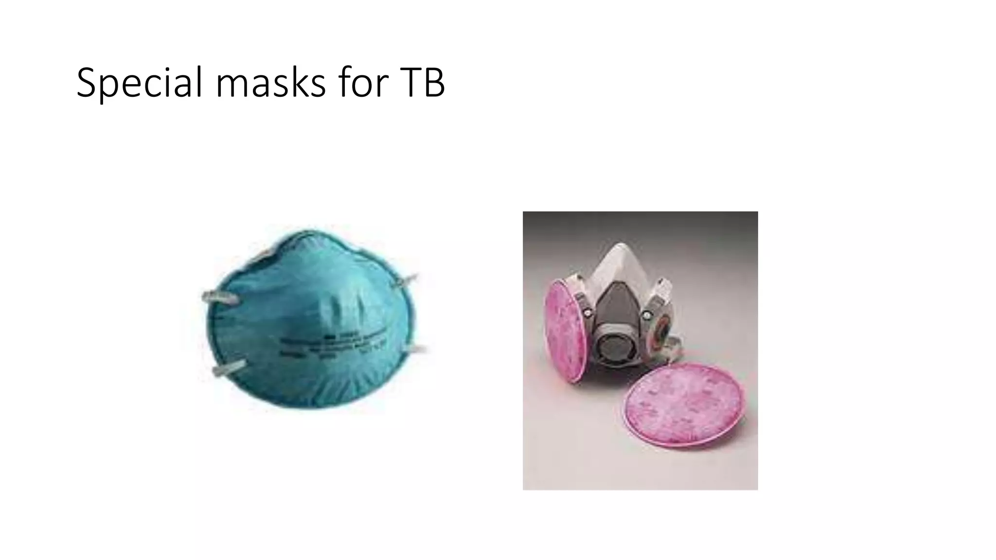 Special masks for TB
 