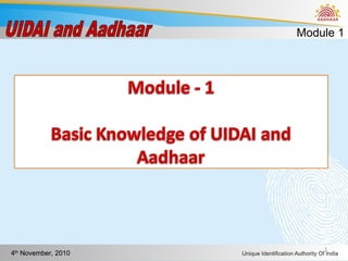Uidai Shilip Mod1_Basic Knowledge of UIDAI and Aadhaar.ppt
