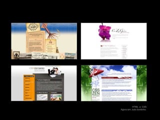 HTML  e  CSSAgora sim, tudo bonitinho.