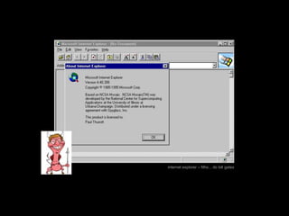 internet explorer – filho... do bill gates