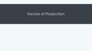Factors of Production
 