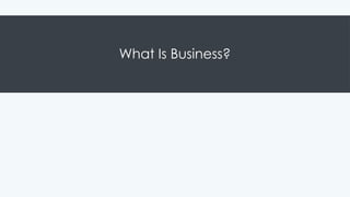 What Is Business?
 