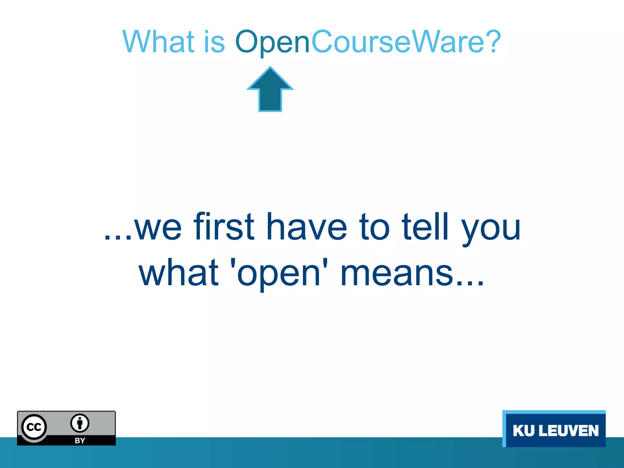 What is OpenCourseWare?




...we first have to tell you
   what 'open' means...
 