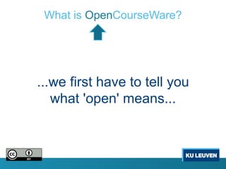 What is OpenCourseWare?




...we first have to tell you
   what 'open' means...
 