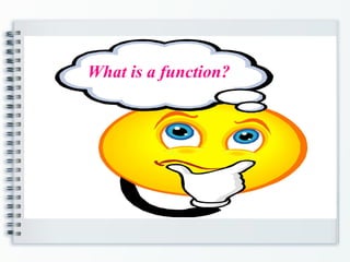 What is a function?
 