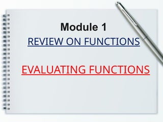 REVIEW ON FUNCTIONS
Module 1
EVALUATING FUNCTIONS
 