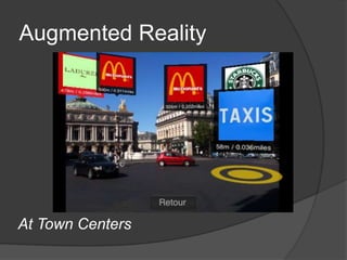 Augmented Reality

At Town Centers

 