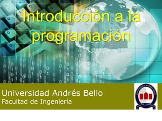 03-23-05
Universidad Andrés Bello
Facultad de Ingeniería
Introducción a la
programación
 