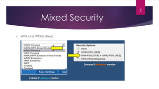 Mixed Security
• WPA and WPA2 Mixed
7
 
