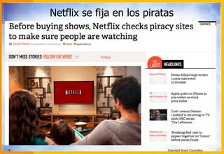 18 Copyright Snark Consulting
Netflix se fija en los piratas
 