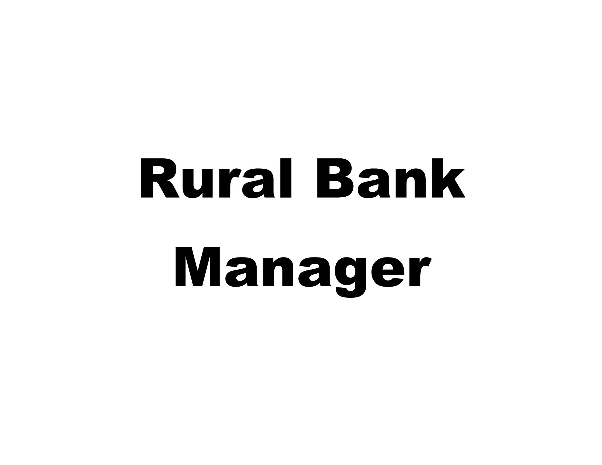 Rural Bank
Manager

 