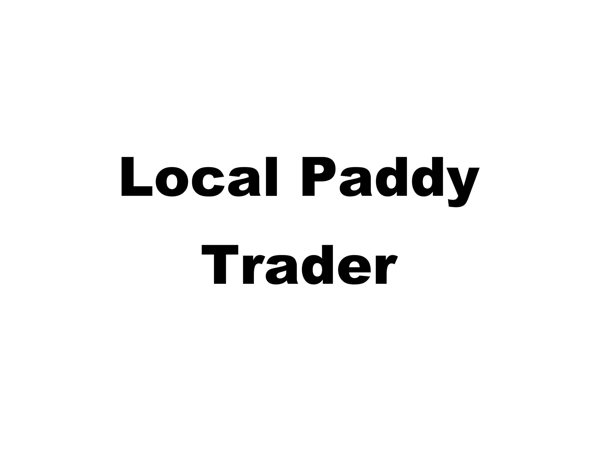 Local Paddy
Trader

 