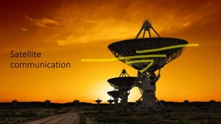 Satellite
communication
 