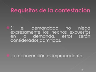 Si el demandado no niega expresamente los hechos expuestos en la demanda, estos serán considerados admitidos. La reconvención es improcedente. 